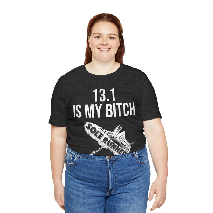 13.1 Is My Bitch: Unisex Jersey Short Sleeve Tee