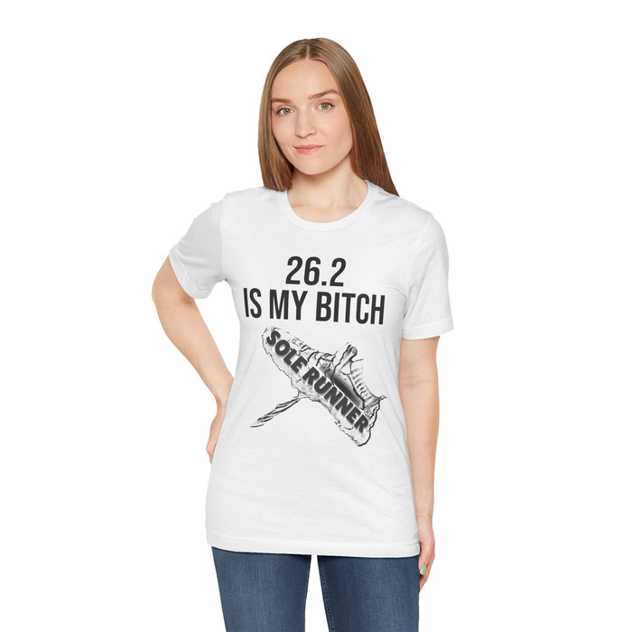 26.2 Is My Bitch: Unisex Jersey Short Sleeve Tee
