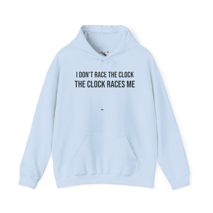 I Don't Race The Clock. The Clock Races Me: Unisex Heavy Blend™ Hooded Sweatshirt