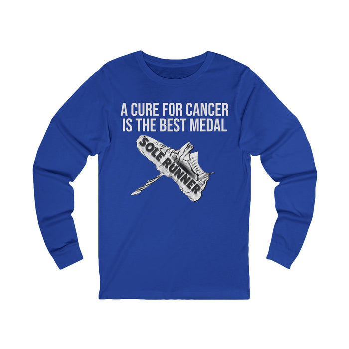 A Cure For Cancer is the Best Medal: Unisex Jersey Long Sleeve Tee