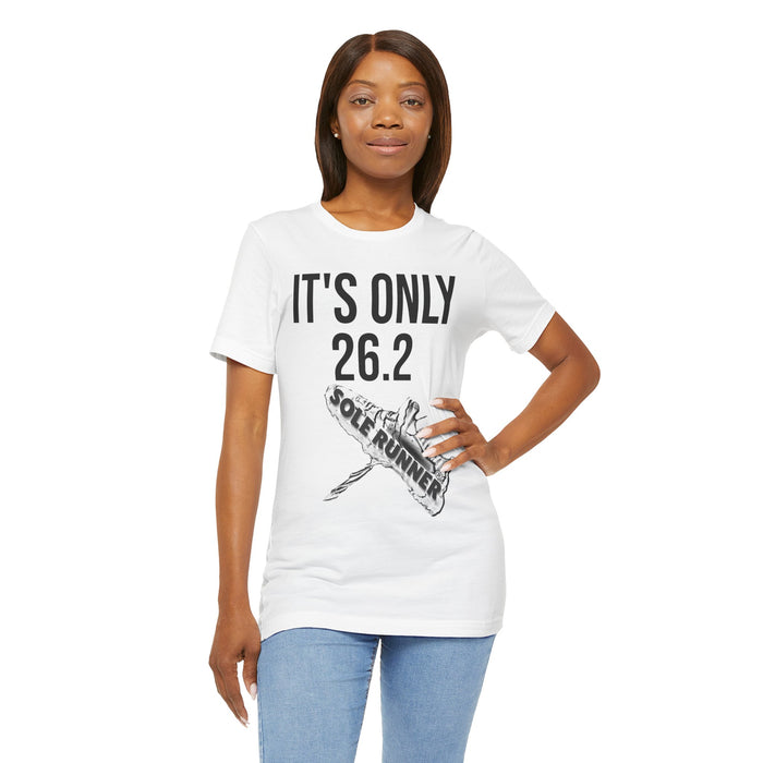 It's Only 26.2: Unisex Jersey Short Sleeve Tee