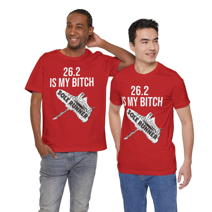 26.2 Is My Bitch: Unisex Jersey Short Sleeve Tee