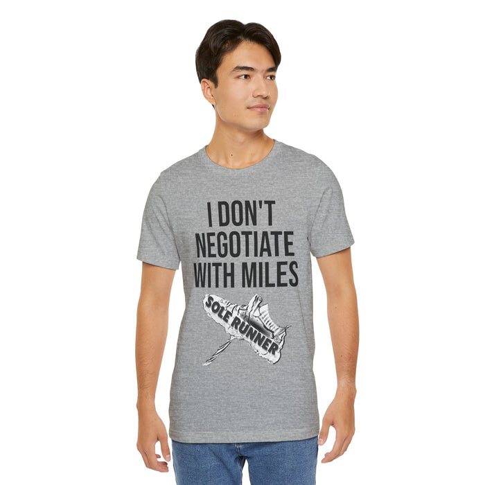 I Don't Negotiate With Miles: Unisex Jersey Short Sleeve Tee