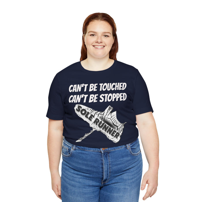 Can't Be Touched. Can't Be Stopped: Unisex Jersey Short Sleeve Tee