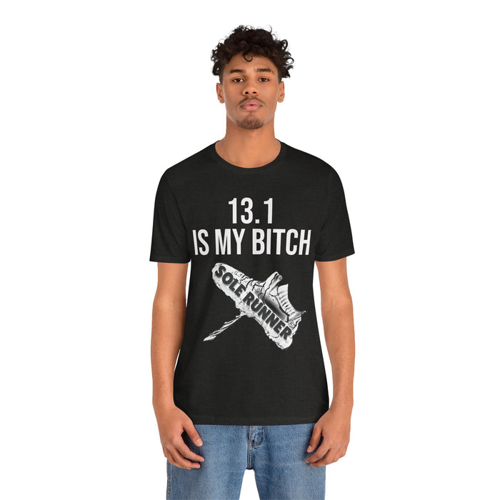 13.1 Is My Bitch: Unisex Jersey Short Sleeve Tee