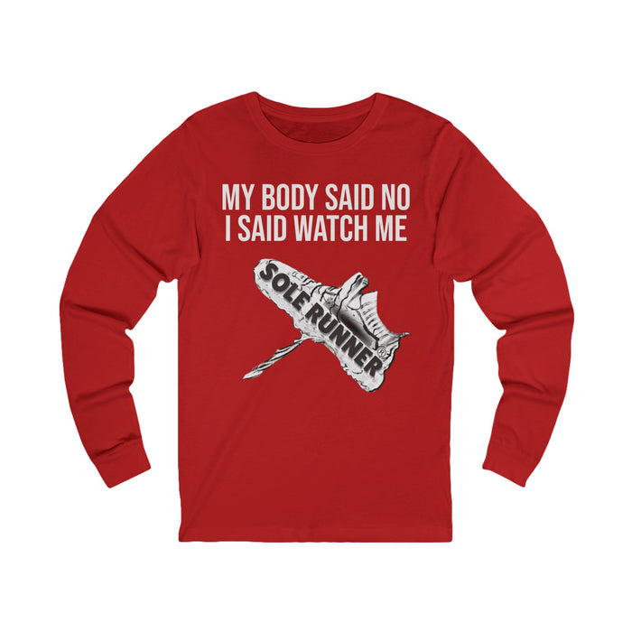 My Body Said No. I Said Watch Me: Unisex Jersey Long Sleeve Tee