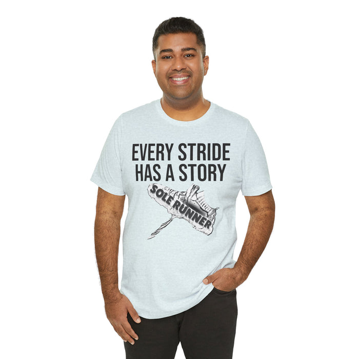 Every Stride Has A Story: Unisex Jersey Short Sleeve Tee