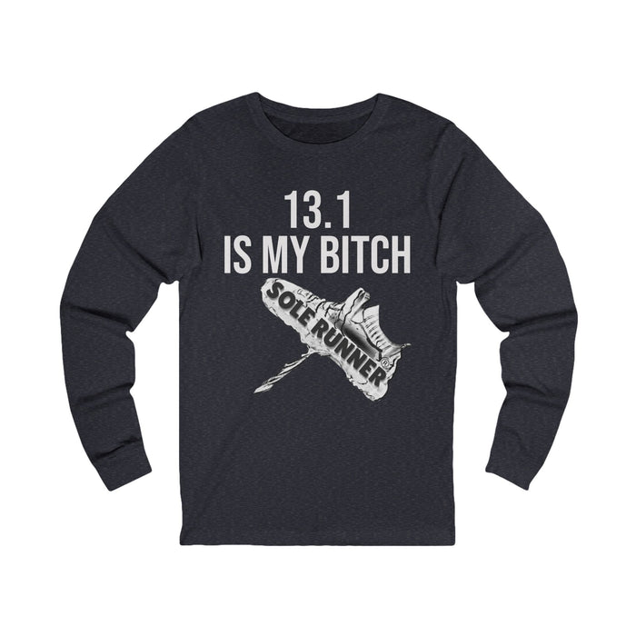 13.1 Is My Bitch: Unisex Jersey Long Sleeve Tee