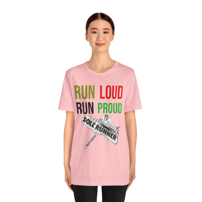 Run Loud Run Proud: Unisex Jersey Short Sleeve Tee