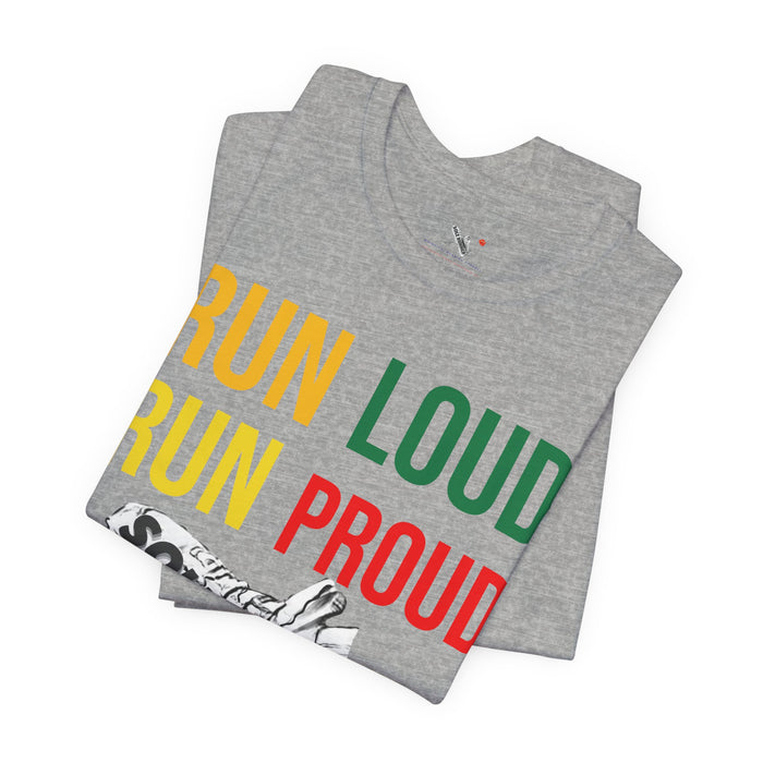 Run Loud Run Proud: Unisex Jersey Short Sleeve Tee