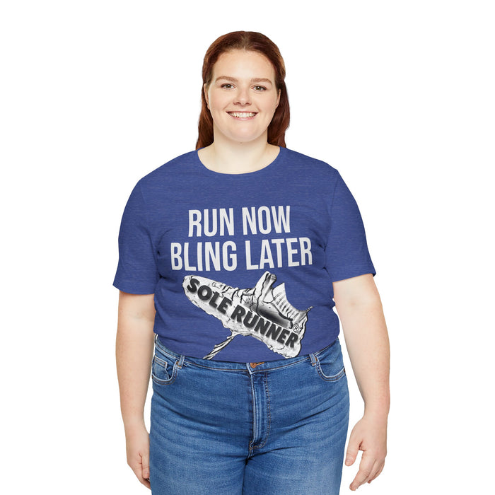 Run Now Bling Later: Unisex Jersey Short Sleeve Tee