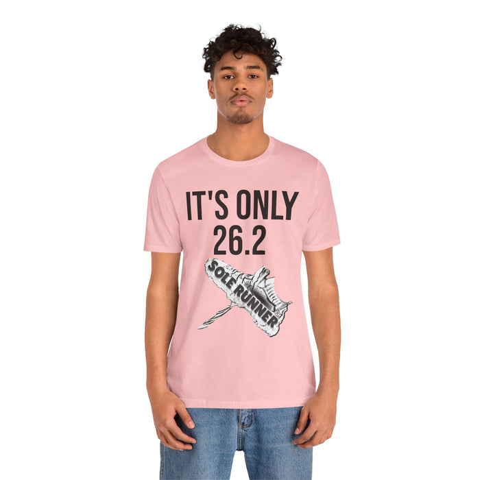 It's Only 26.2: Unisex Jersey Short Sleeve Tee