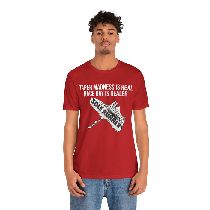 Taper Madness Is Real, Race Day Is Realer: Unisex Jersey Short Sleeve Tee