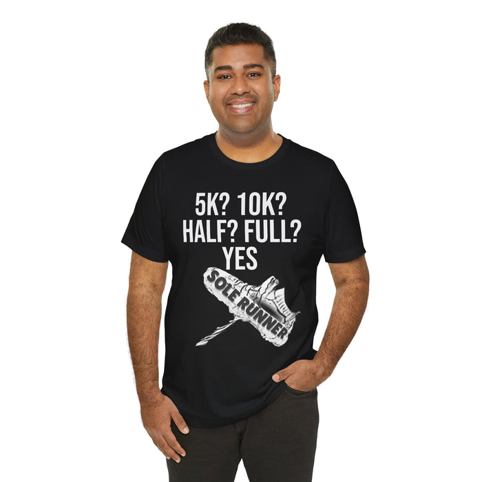 5k? 10k? Half? Full? Yes: Unisex Jersey Short Sleeve Tee