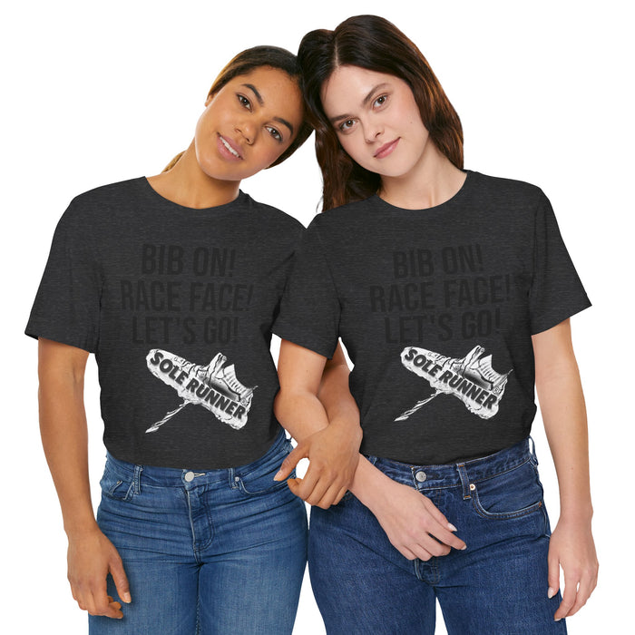 Bib On! Race Face! Let's Go!: Unisex Jersey Short Sleeve Tee