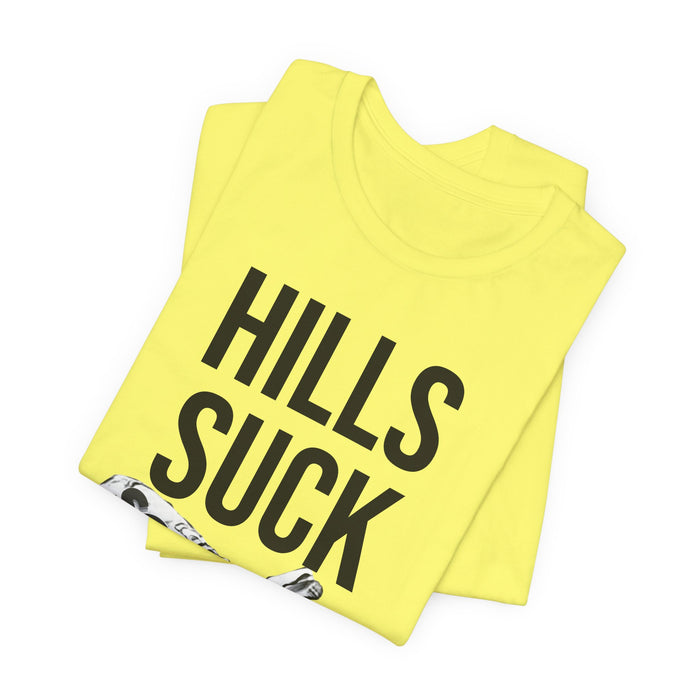 Hills Suck: Unisex Jersey Short Sleeve Tee