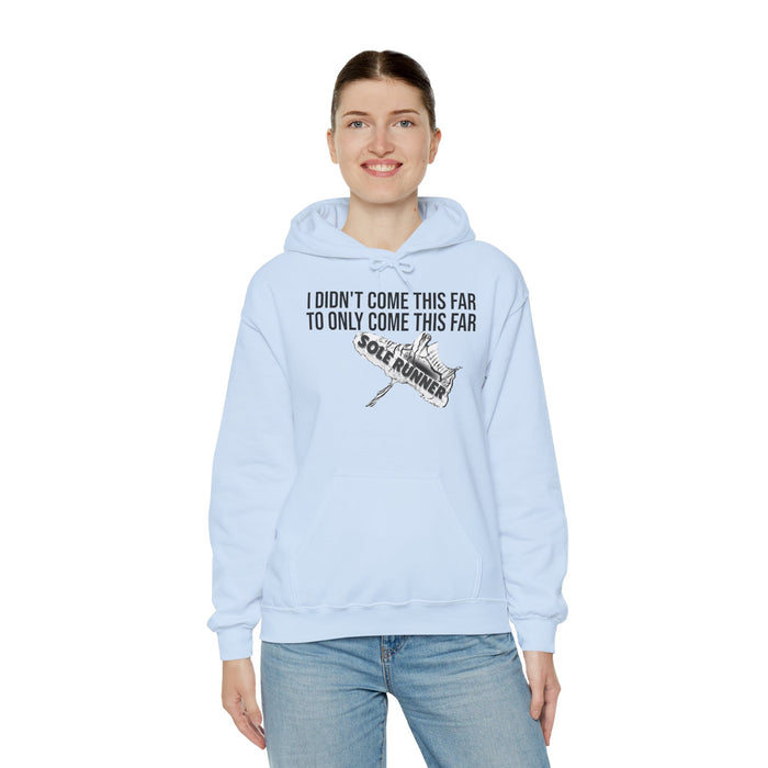 I Didn't Come This Far To Only Come This Far: Unisex Heavy Blend™ Hooded Sweatshirt