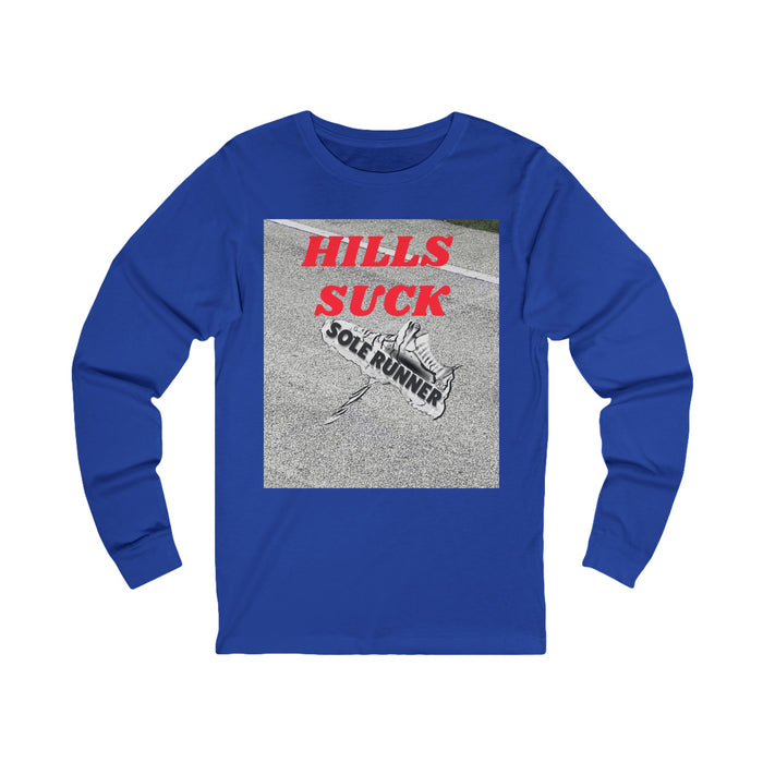 Hills Suck: Unisex Jersey Long Sleeve Tee