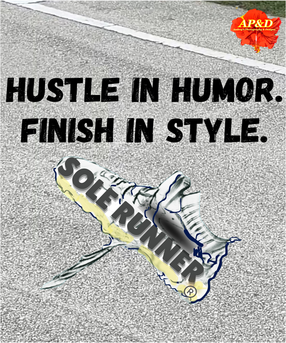 Hustle In Humor. Finish In Style.