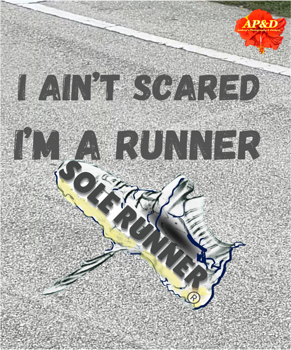 I Aint't Scared. I'm A Runner