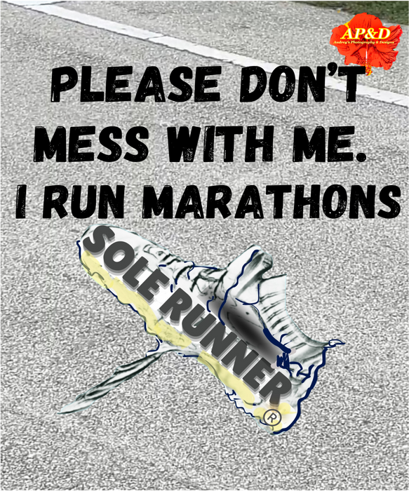 Please Don't Mess With Me. I Run Marathons