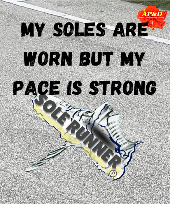 My Soles Are Worn But My Pace Is Strong